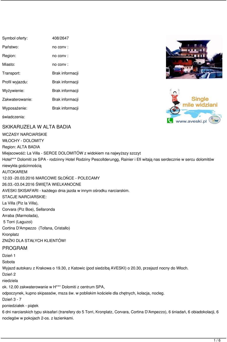 witają nas serdecznie w sercu dolomitów niewykła gościnnością AUTOKAREM 12.03-20.03.2016 MARCOWE SŁOŃCE - POLECAMY 26.03.-03.04.