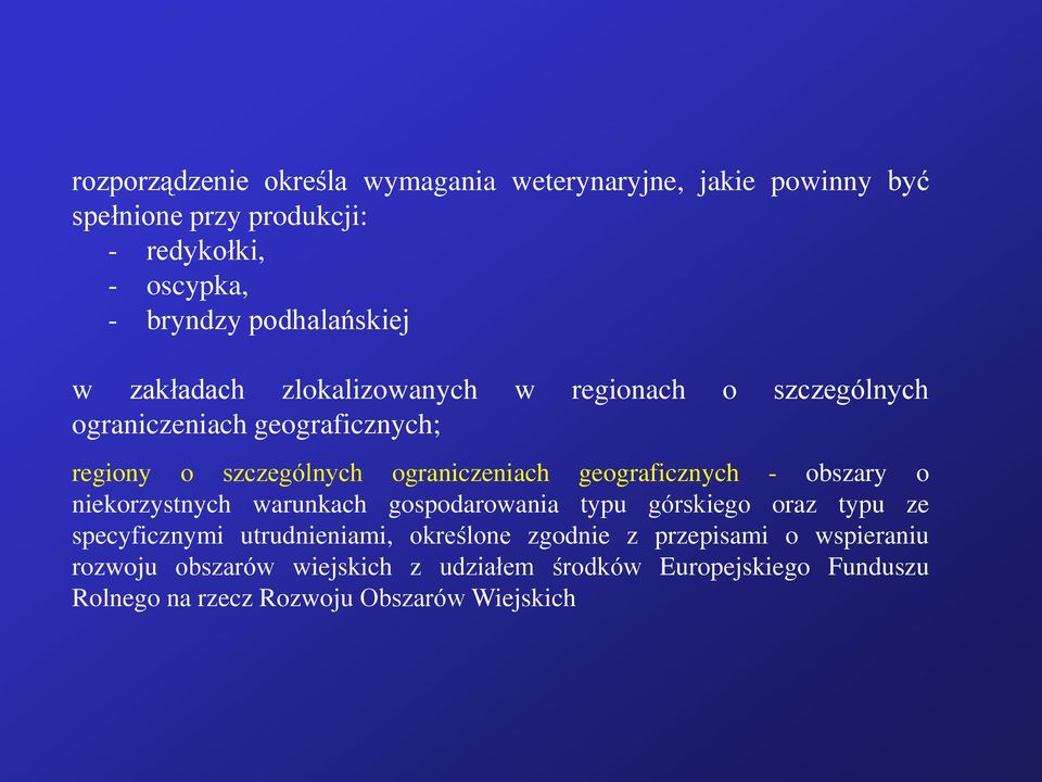 ograniczeniach geograficznych - obszary o niekorzystnych warunkach gospodarowania typu górskiego oraz typu ze specyficznymi