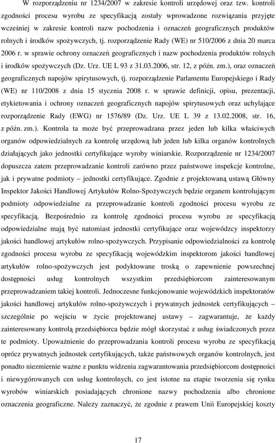 spożywczych, tj. rozporządzenie Rady (WE) nr 510/2006 z dnia 20 marca 2006 r. w sprawie ochrony oznaczeń geograficznych i nazw pochodzenia produktów rolnych i środków spożywczych (Dz. Urz.