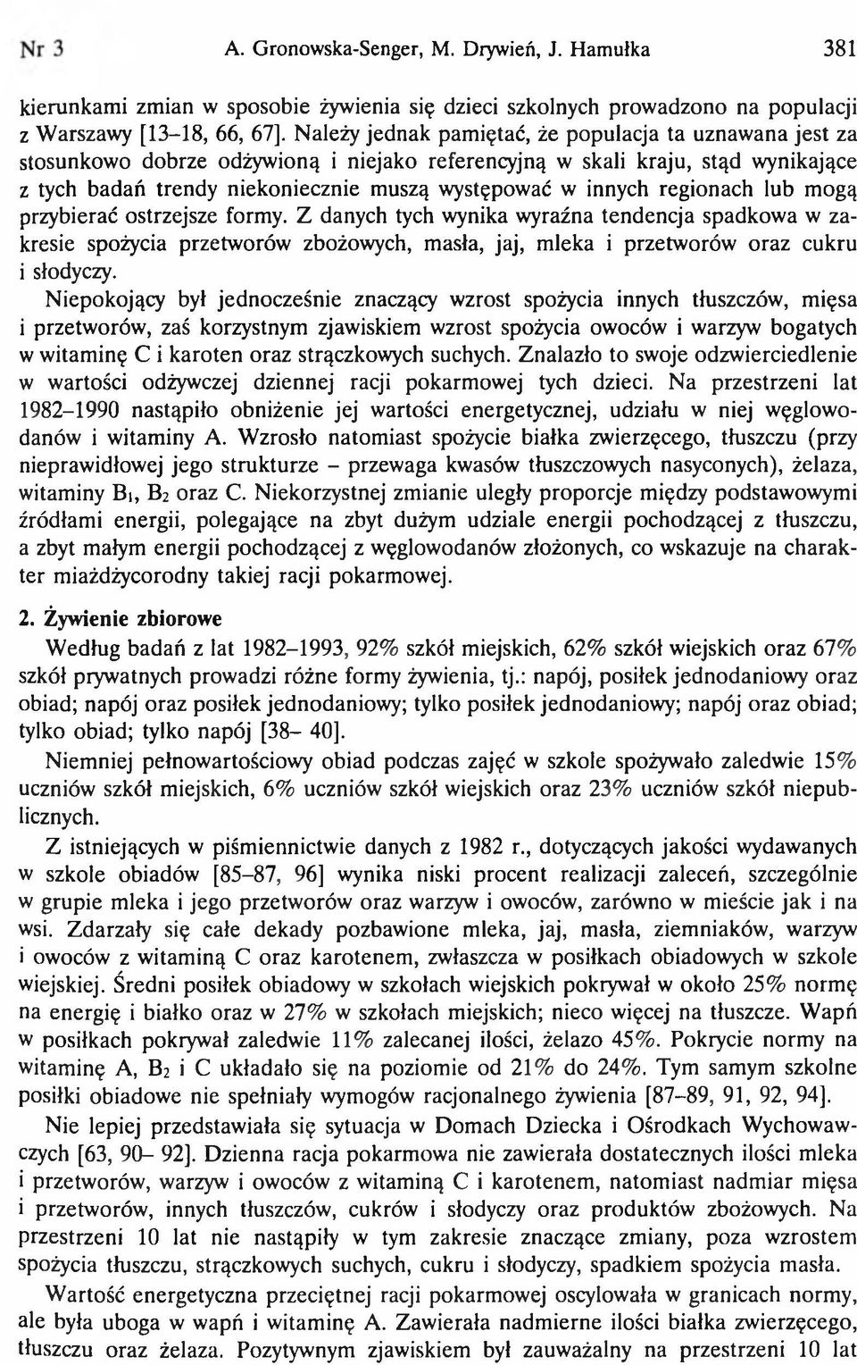 regionach lub mogą przybierać ostrzejsze formy. Z danych tych wynika wyraźna tendencja spadkowa w zakresie spożycia przetworów zbożowych, masła, jaj, mleka i przetworów oraz cukru i słodyczy.