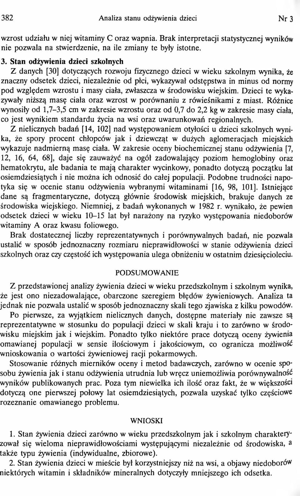 Stan odżywienia dzieci szkolnych Z danych [30] dotyczących rozwoju fizycznego dzieci w wieku szkolnym wynika, że znaczny odsetek dzieci, niezależnie od płci, wykazywał odstępstwa in minus od normy