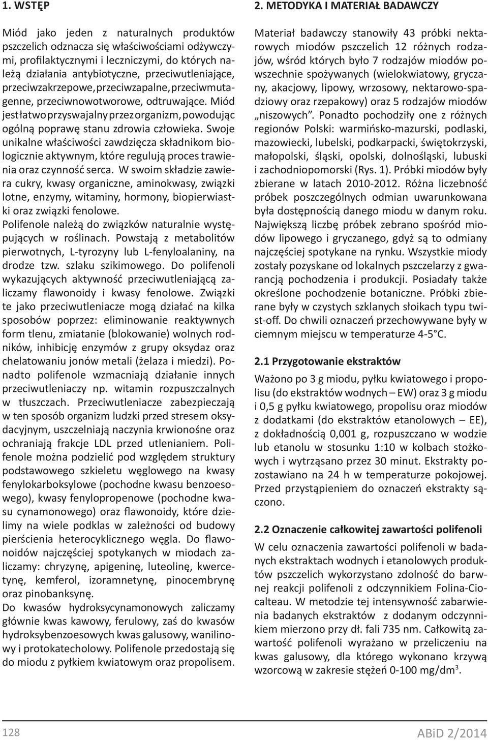 Swoje unikalne właściwości zawdzięcza składnikom biologicznie aktywnym, które regulują proces trawienia oraz czynność serca.