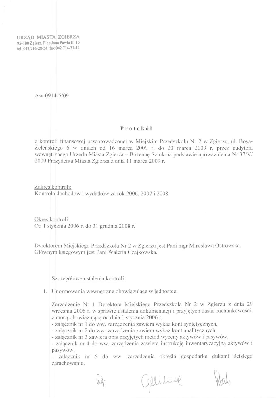 przez audytora wewnętrznego Urzędu Miasta Zgierza - Bożennę Sztuk na podstawie upoważnienia Nr 37'NI 2009 Prezydenta Miasta Zgierza z dnia 11 marca 2009 r.