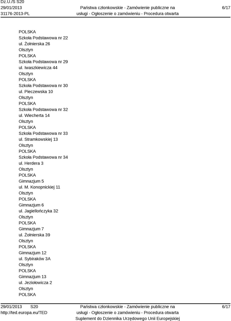 Wiecherta 14 Szkoła Podstawowa nr 33 ul. Stramkowskiej 13 Szkoła Podstawowa nr 34 ul.