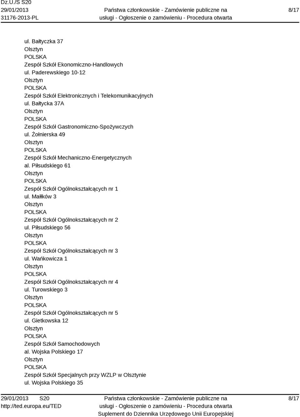 Piłsudskiego 61 Zespół Szkół Ogólnokształcących nr 1 ul. Małłków 3 Zespół Szkół Ogólnokształcących nr 2 ul. Piłsudskiego 56 Zespół Szkół Ogólnokształcących nr 3 ul.