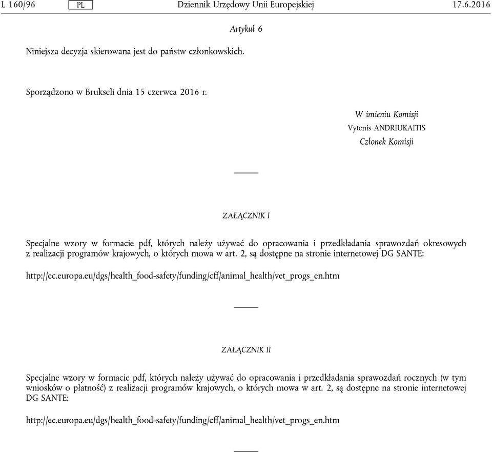 krajowych, o których mowa w art. 2, są dostępne na stronie internetowej DG SANTE: http://ec.europa.eu/dgs/health_food-safety/funding/cff/animal_health/vet_progs_en.