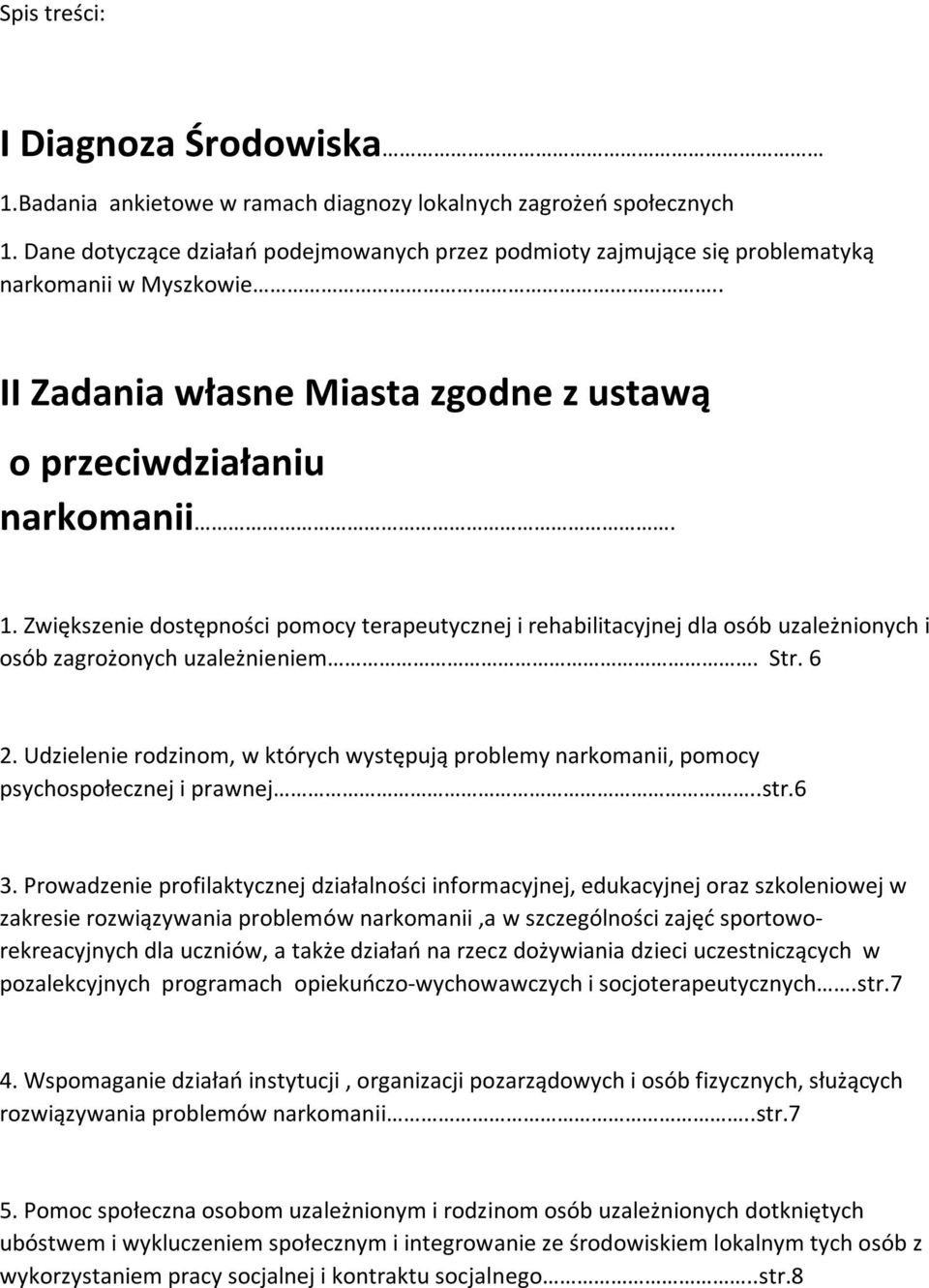 Zwiększenie dostępności pomocy terapeutycznej i rehabilitacyjnej dla osób uzależnionych i osób zagrożonych uzależnieniem. Str. 6 2.