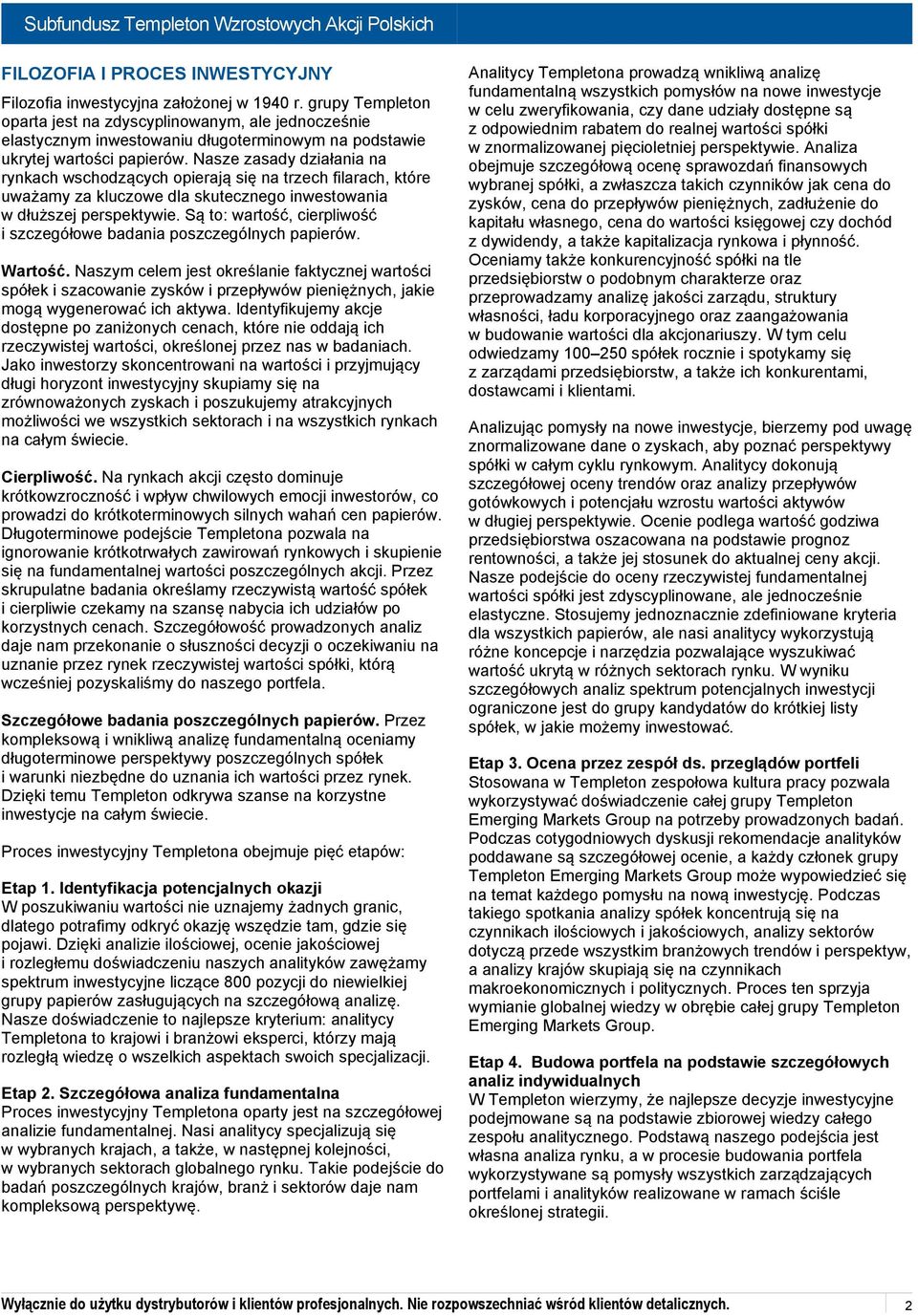 Nasze zasady działania na rynkach wschodzących opierają się na trzech filarach, które uważamy za kluczowe dla skutecznego inwestowania w dłuższej perspektywie.