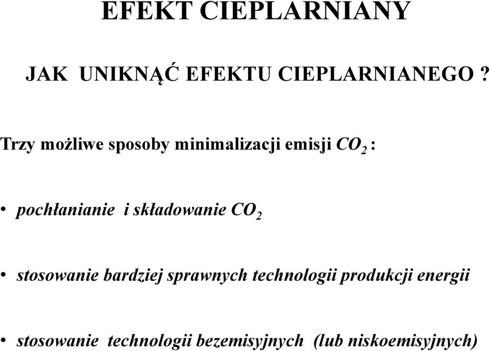 składowanie CO 2 stosowanie bardziej sprawnych technologii