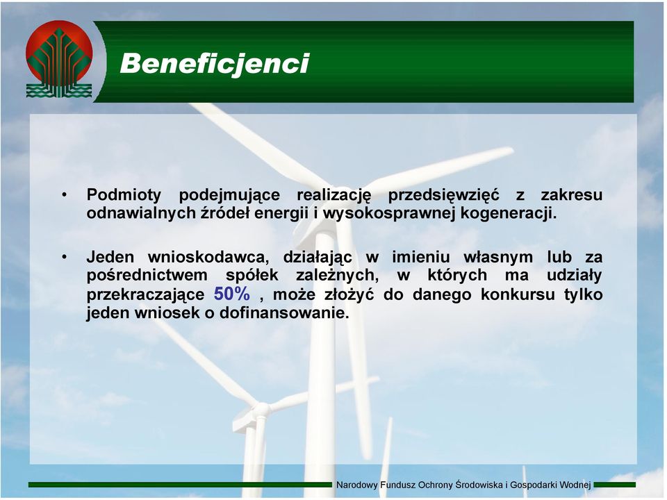 Jeden wnioskodawca, działając w imieniu własnym lub za pośrednictwem spółek