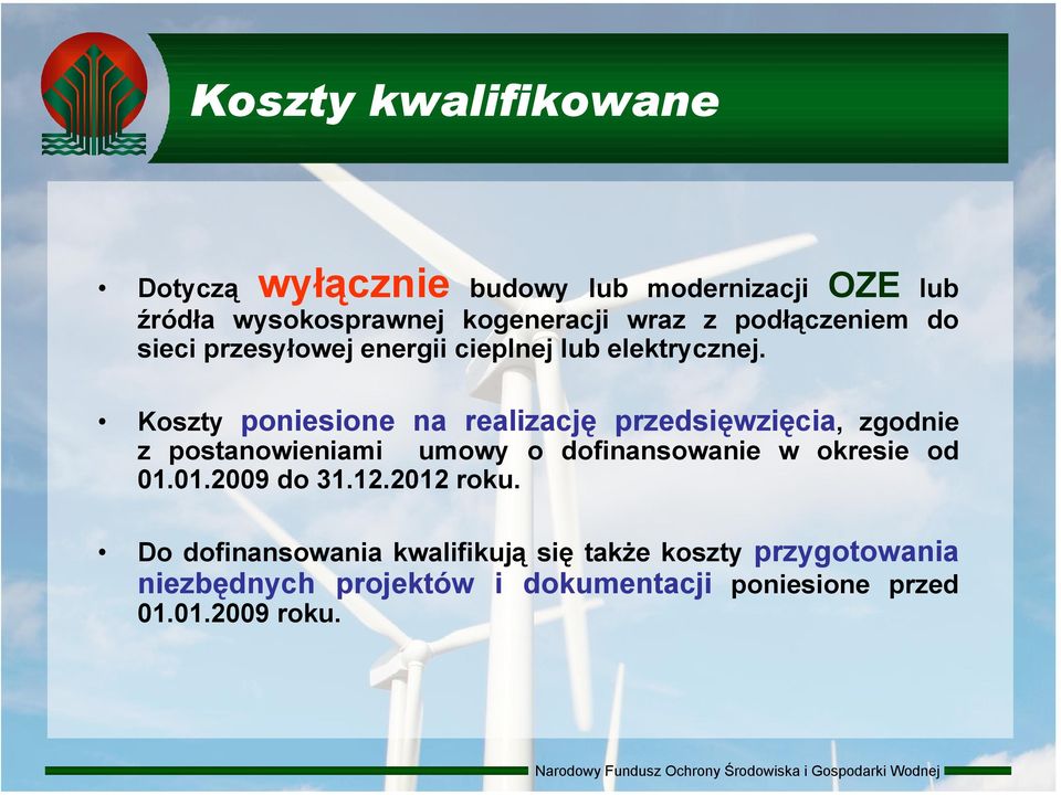 Koszty poniesione na realizację przedsięwzięcia, zgodnie z postanowieniami umowy o dofinansowanie w okresie od 01.