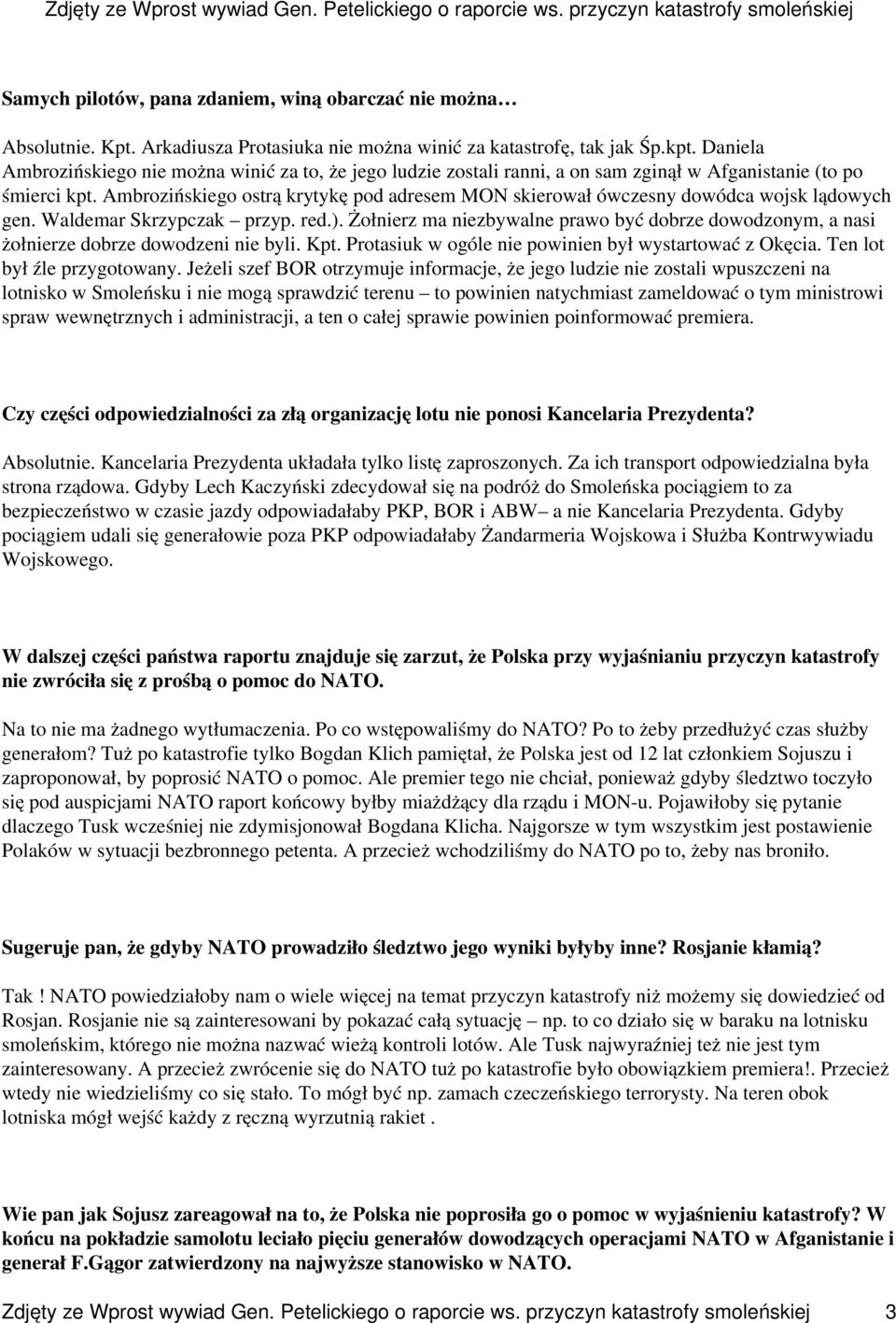 Ambrozińskiego ostrą krytykę pod adresem MON skierował ówczesny dowódca wojsk lądowych gen. Waldemar Skrzypczak przyp. red.).
