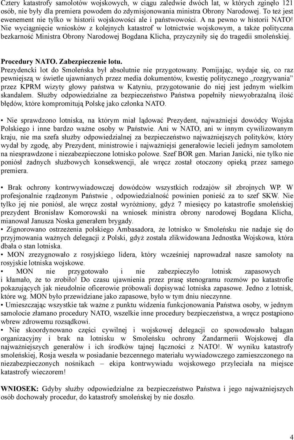 Nie wyciągnięcie wniosków z kolejnych katastrof w lotnictwie wojskowym, a także polityczna bezkarność Ministra Obrony Narodowej Bogdana Klicha, przyczyniły się do tragedii smoleńskiej. Procedury NATO.