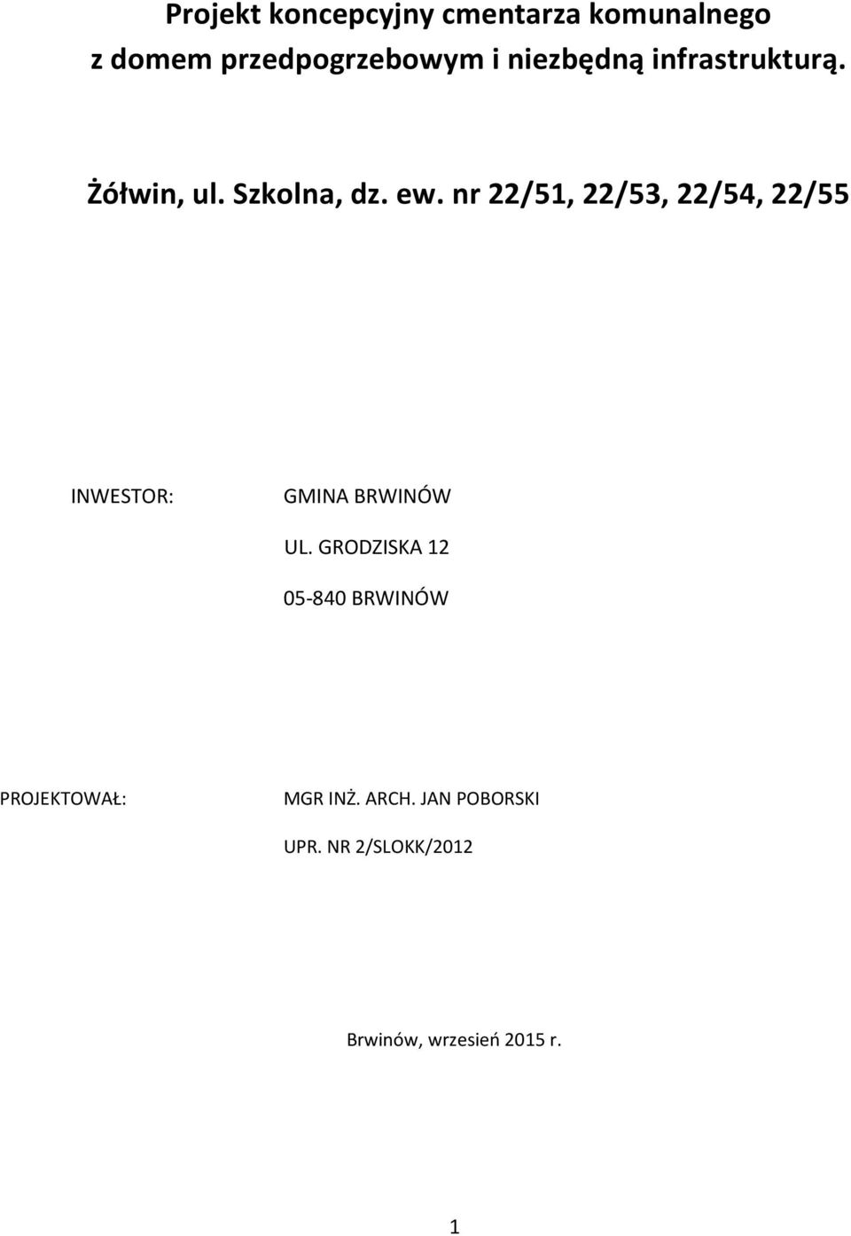 nr 22/51, 22/53, 22/54, 22/55 INWESTOR: GMINA BRWINÓW UL.