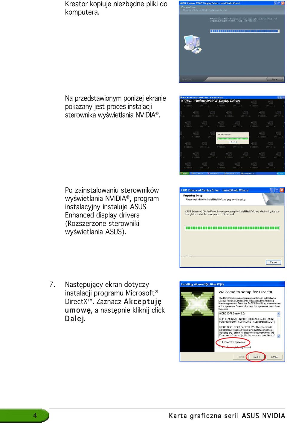 Po zainstalowaniu sterowników wyświetlania NVIDIA, program instalacyjny instaluje ASUS Enhanced display drivers
