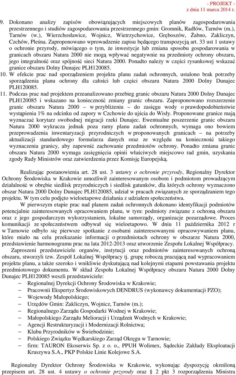 33 ust 1 ustawy o ochronie przyrody, mówiącego o tym, że inwestycje lub zmiana sposobu gospodarowania w granicach obszaru Natura 2000 nie mogą wpływać negatywnie na przedmioty ochrony obszaru, jego