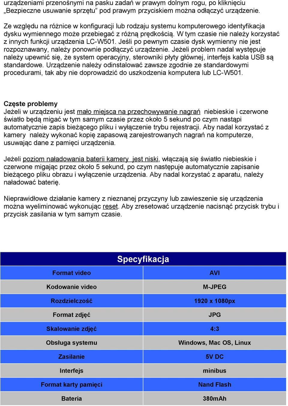 W tym czasie nie należy korzystać z innych funkcji urządzenia LC-W501. Jeśli po pewnym czasie dysk wymienny nie jest rozpoznawany, należy ponownie podłączyć urządzenie.
