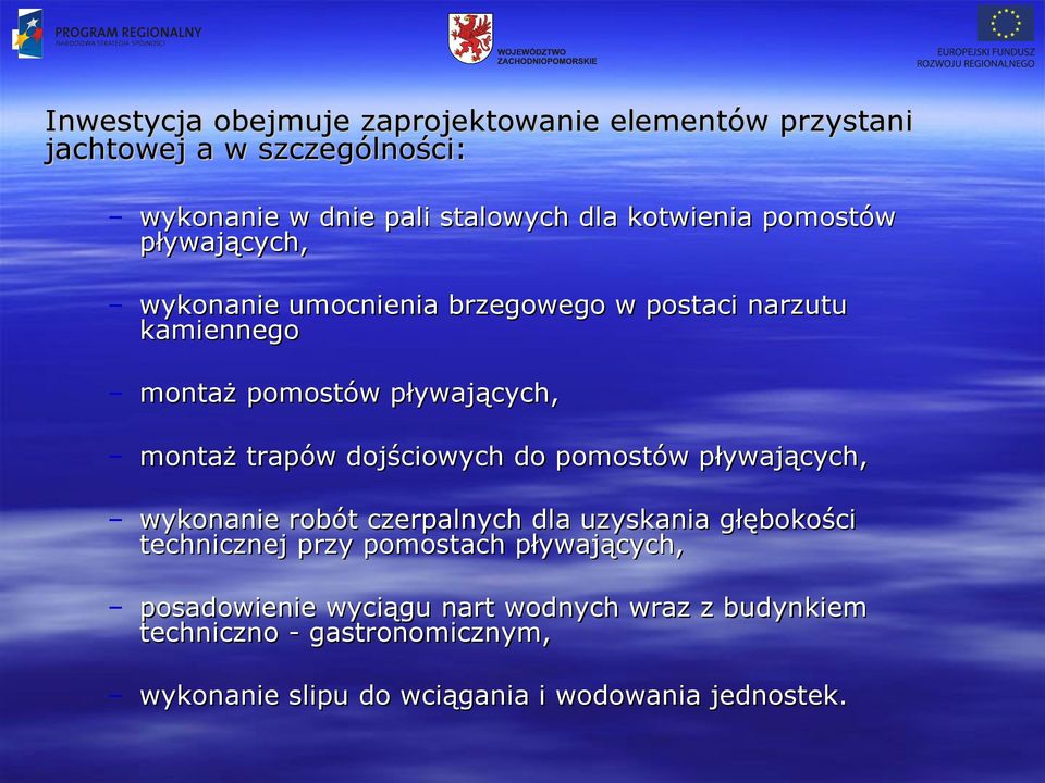 trapów dojściowych do pomostów pływających, wykonanie robót czerpalnych dla uzyskania głębokości technicznej przy pomostach