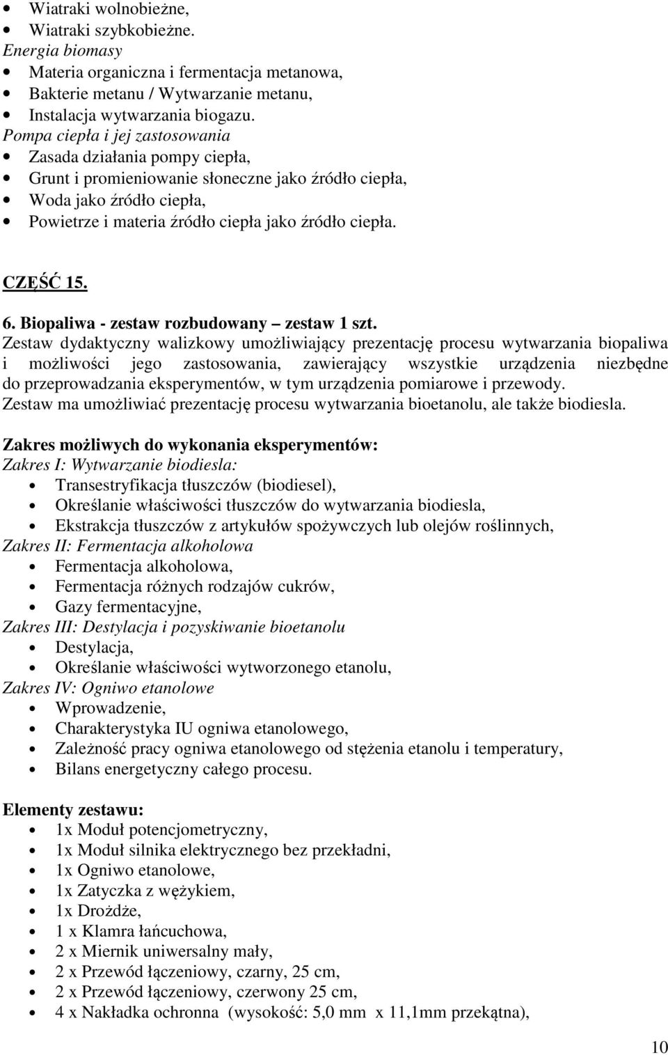 CZĘŚĆ 15. 6. Biopaliwa - zestaw rozbudowany zestaw 1 szt.