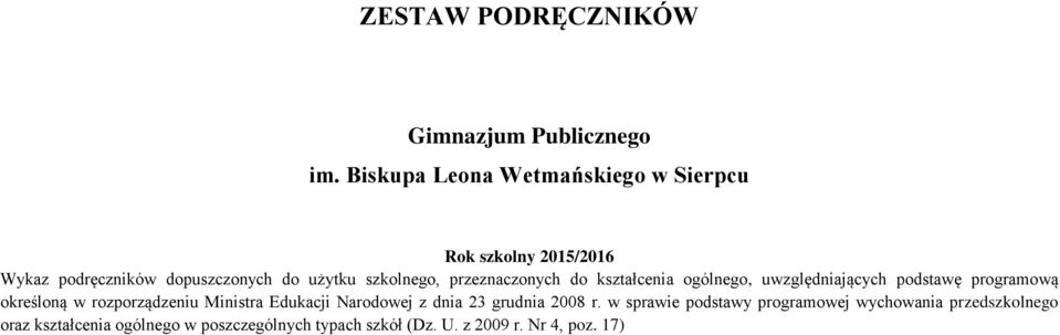 przeznaczonych do kształcenia ogólnego, uwzględniających podstawę programową określoną w rozporządzeniu Ministra