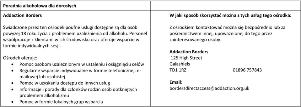 Pomoc osobom uzależnionym w ustaleniu i osiągnięciu celów Regularne wsparcie indywidualne w formie telefonicznej, e mailowej lub osobistej Pomoc w uzyskaniu dostępu do innych usług Informacje i