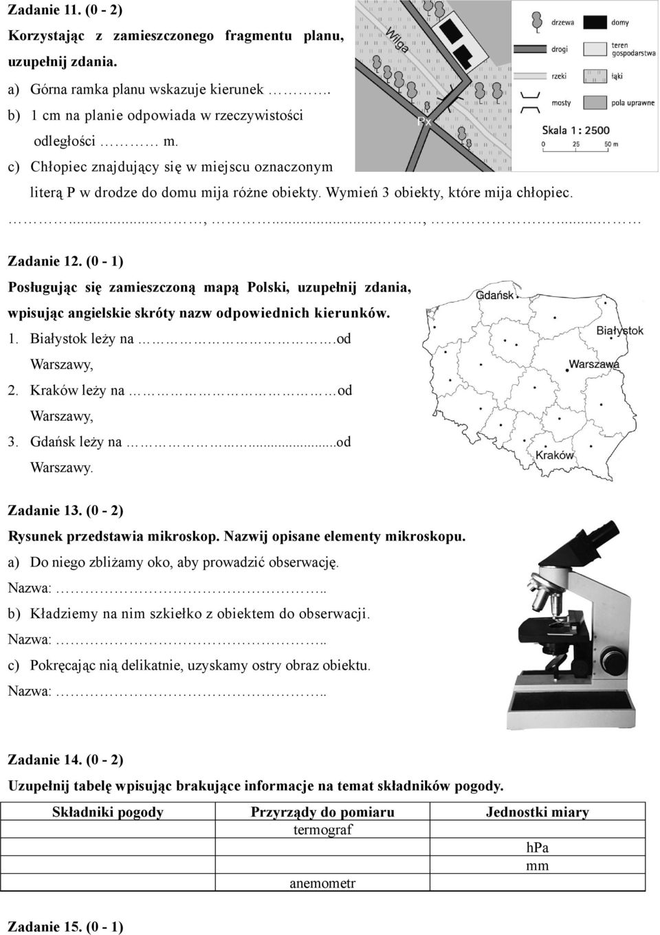 (0-1) Posługując się zamieszczoną mapą Polski, uzupełnij zdania, wpisując angielskie skróty nazw odpowiednich kierunków. 1. Białystok leży na.od Warszawy, 2. Kraków leży na od Warszawy, 3.