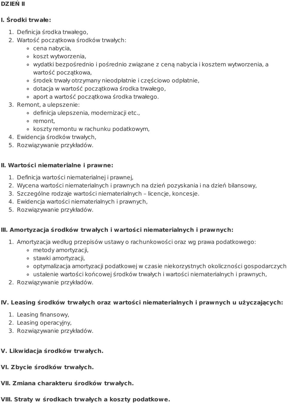 nieodpłatnie i częściowo odpłatnie, dotacja w wartość początkowa środka trwałego, aport a wartość początkowa środka trwałego. 3. Remont, a ulepszenie: definicja ulepszenia, modernizacji etc.