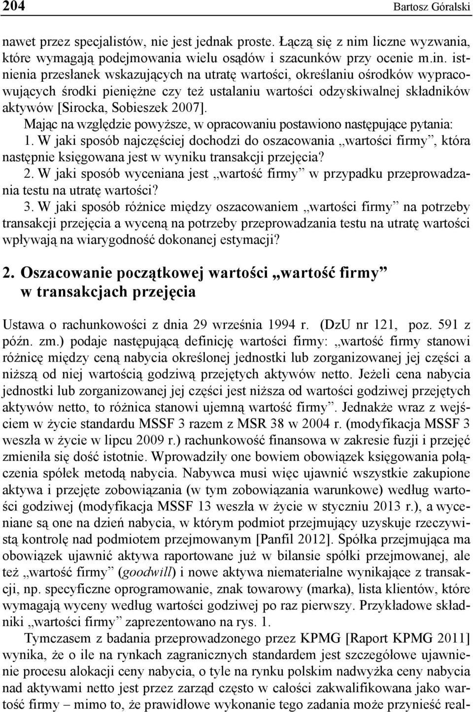 Mając na względzie powyższe, w opracowaniu postawiono następujące pytania: 1.