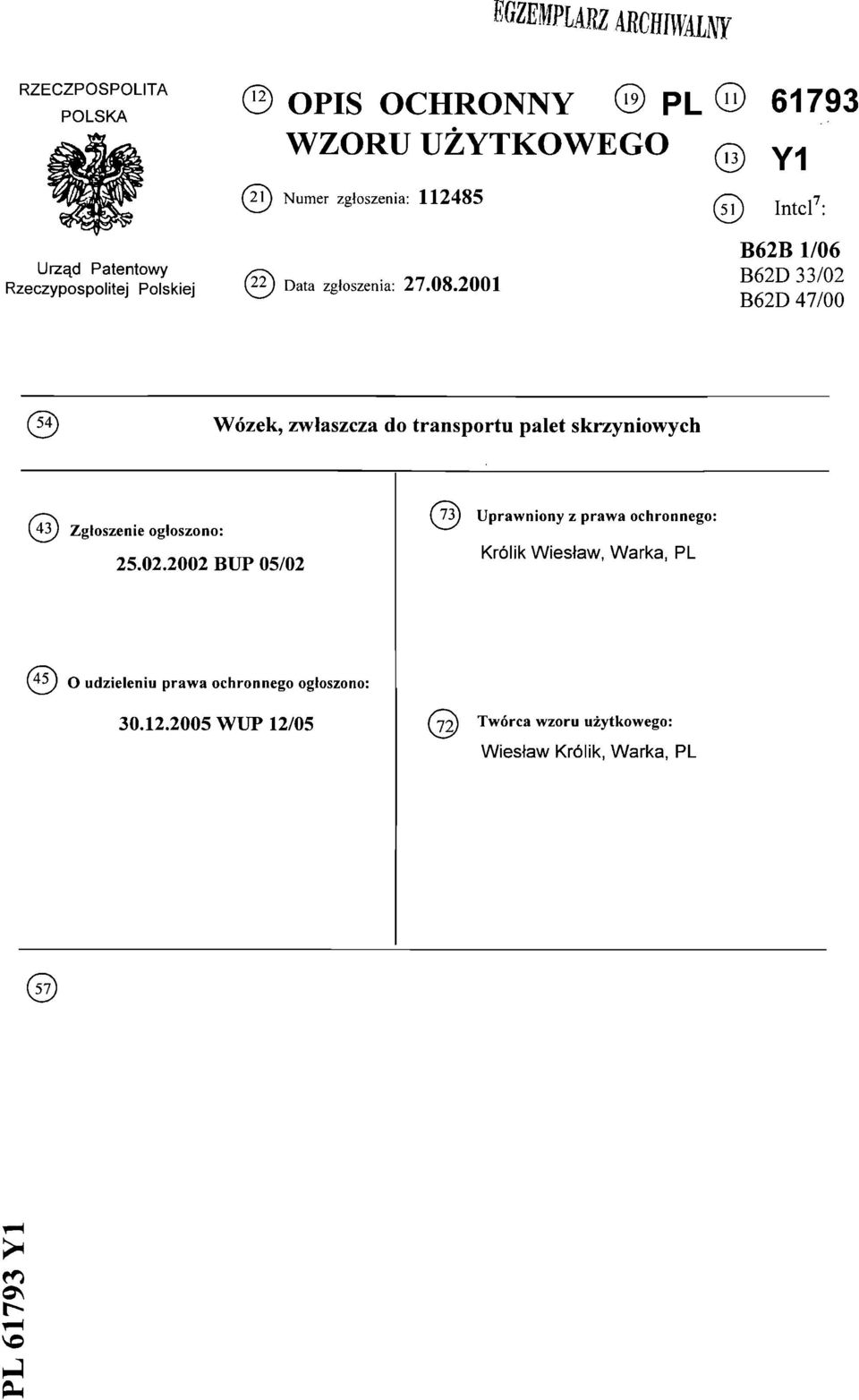 2001 @ Intel7: B62B 1/06 B62D 33/02 B62D 47/00 Wózek, zwłaszcza do transportu palet skrzyniowych (43) Zgłoszenie ogłoszono: