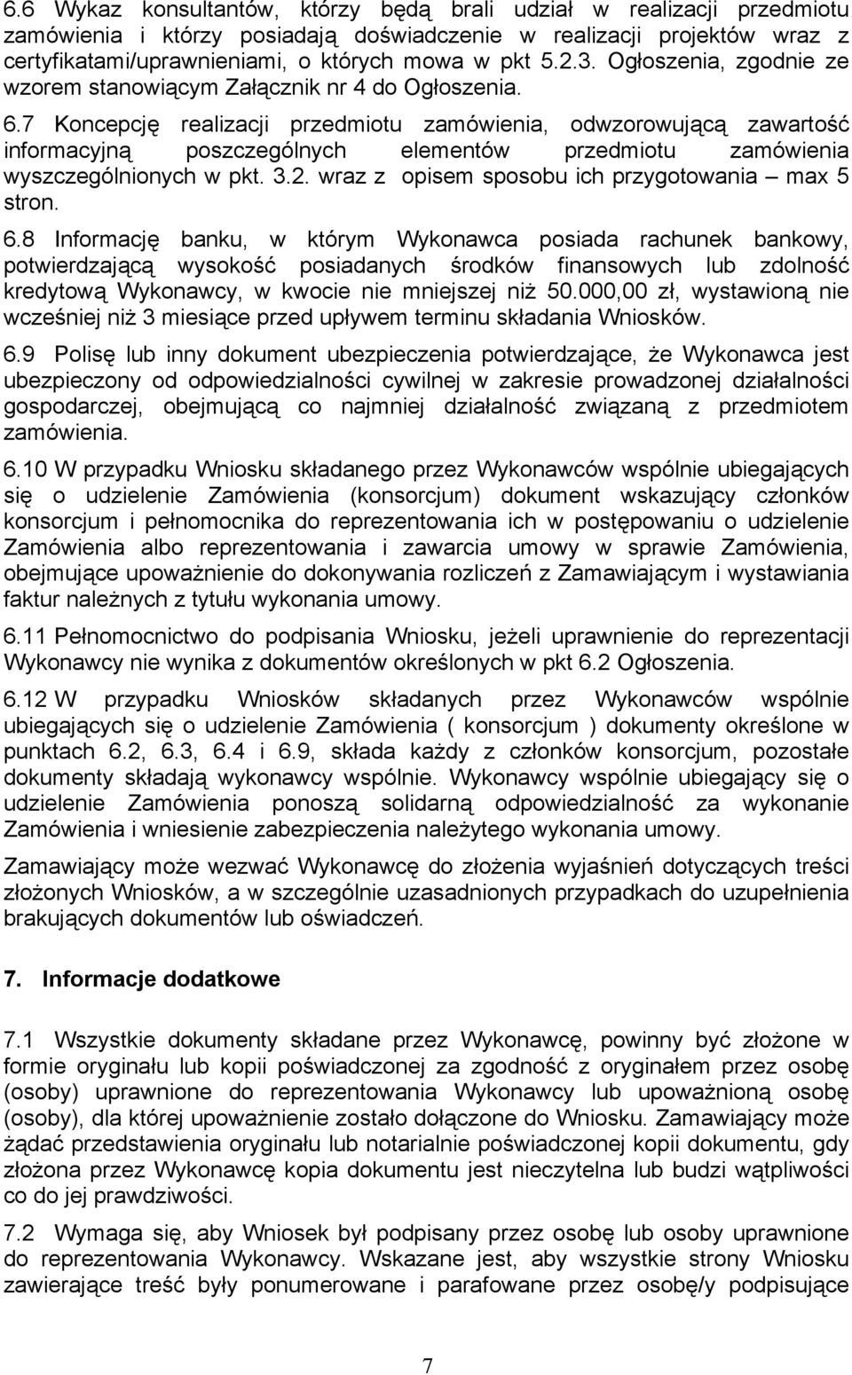 7 Koncepcję realizacji przedmiotu zamówienia, odwzorowującą zawartość informacyjną poszczególnych elementów przedmiotu zamówienia wyszczególnionych w pkt. 3.2.