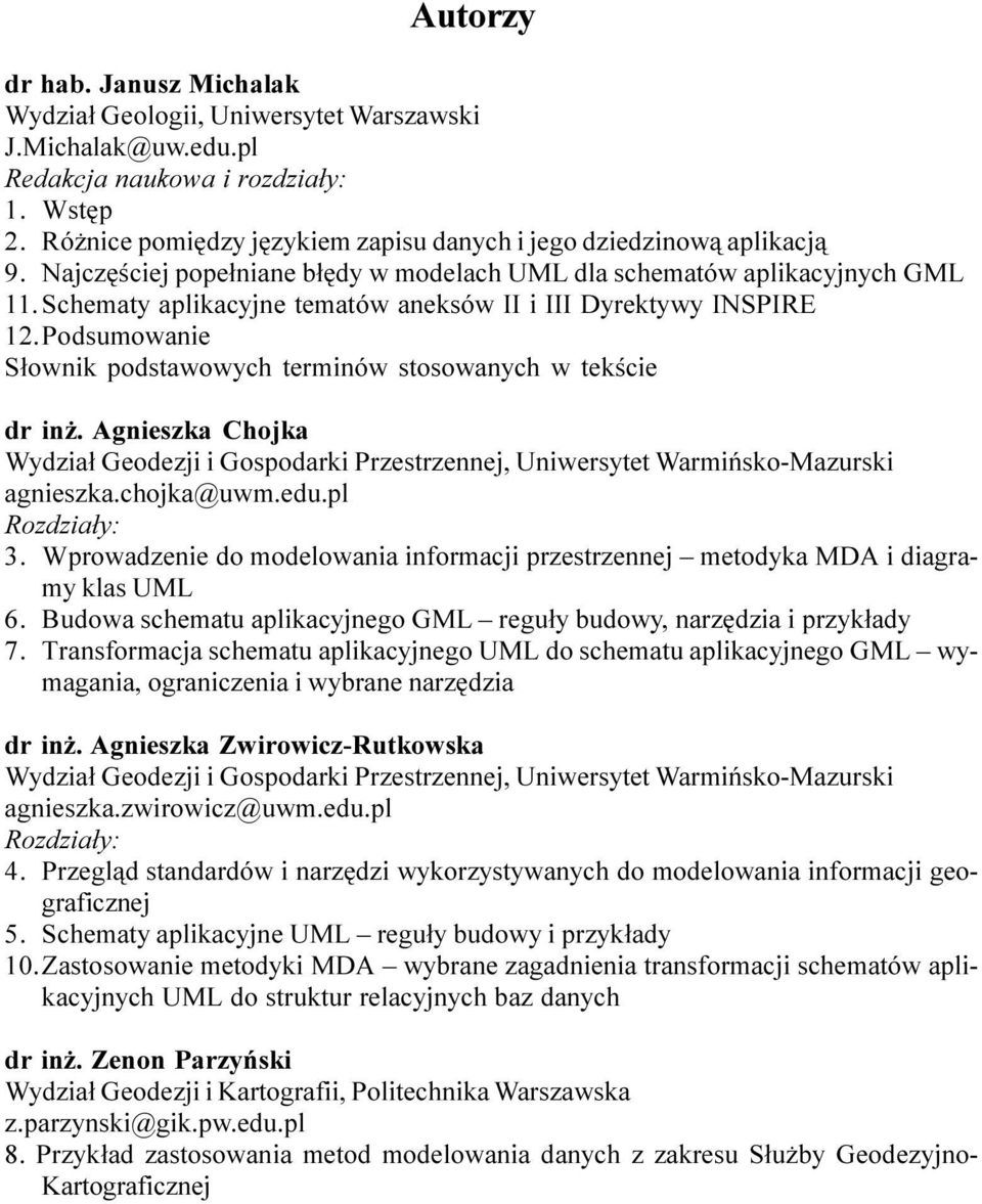 Schematy aplikacyjne tematów aneksów II i III Dyrektywy INSPIRE 12.Podsumowanie S³ownik podstawowych terminów stosowanych w tekœcie dr in.