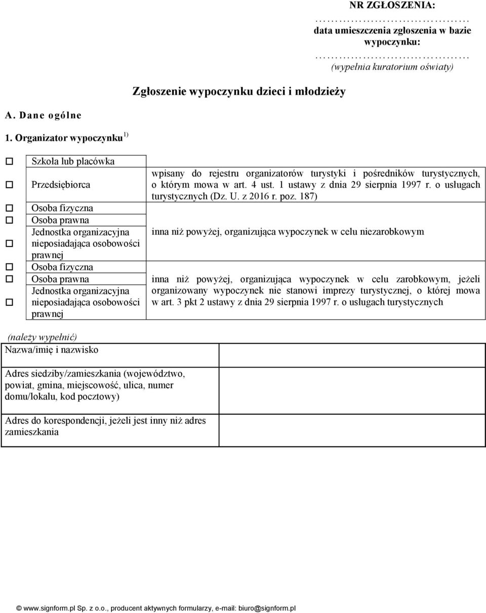 nieposiadająca osobowości prawnej wpisany do rejestru organizatorów turystyki i pośredników turystycznych, o którym mowa w art. 4 ust. 1 ustawy z dnia 29 sierpnia 1997 r. o usługach turystycznych (Dz.