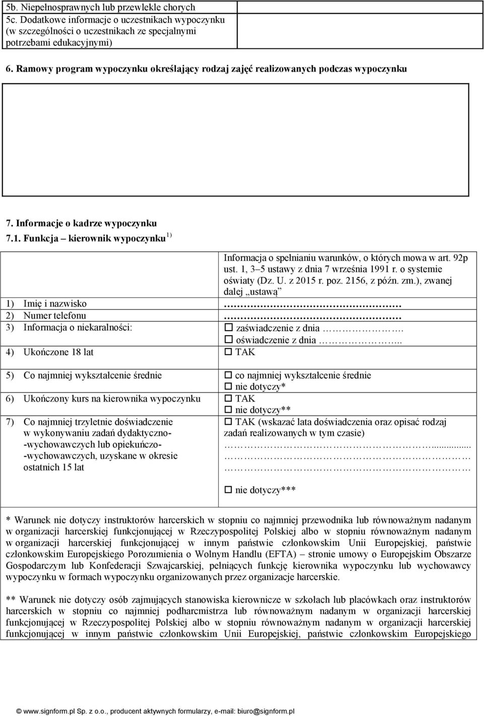 Funkcja kierownik wypoczynku 1) Informacja o spełnianiu warunków, o których mowa w art. 92p ust. 1, 3 5 ustawy z dnia 7 września 1991 r. o systemie oświaty (Dz. U. z 2015 r. poz. 2156, z późn. zm.
