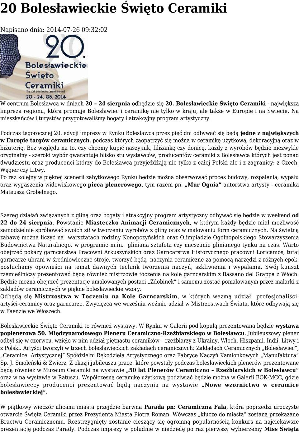 Na mieszkańców i turystów przygotowaliśmy bogaty i atrakcyjny program artystyczny. Podczas tegorocznej 20.