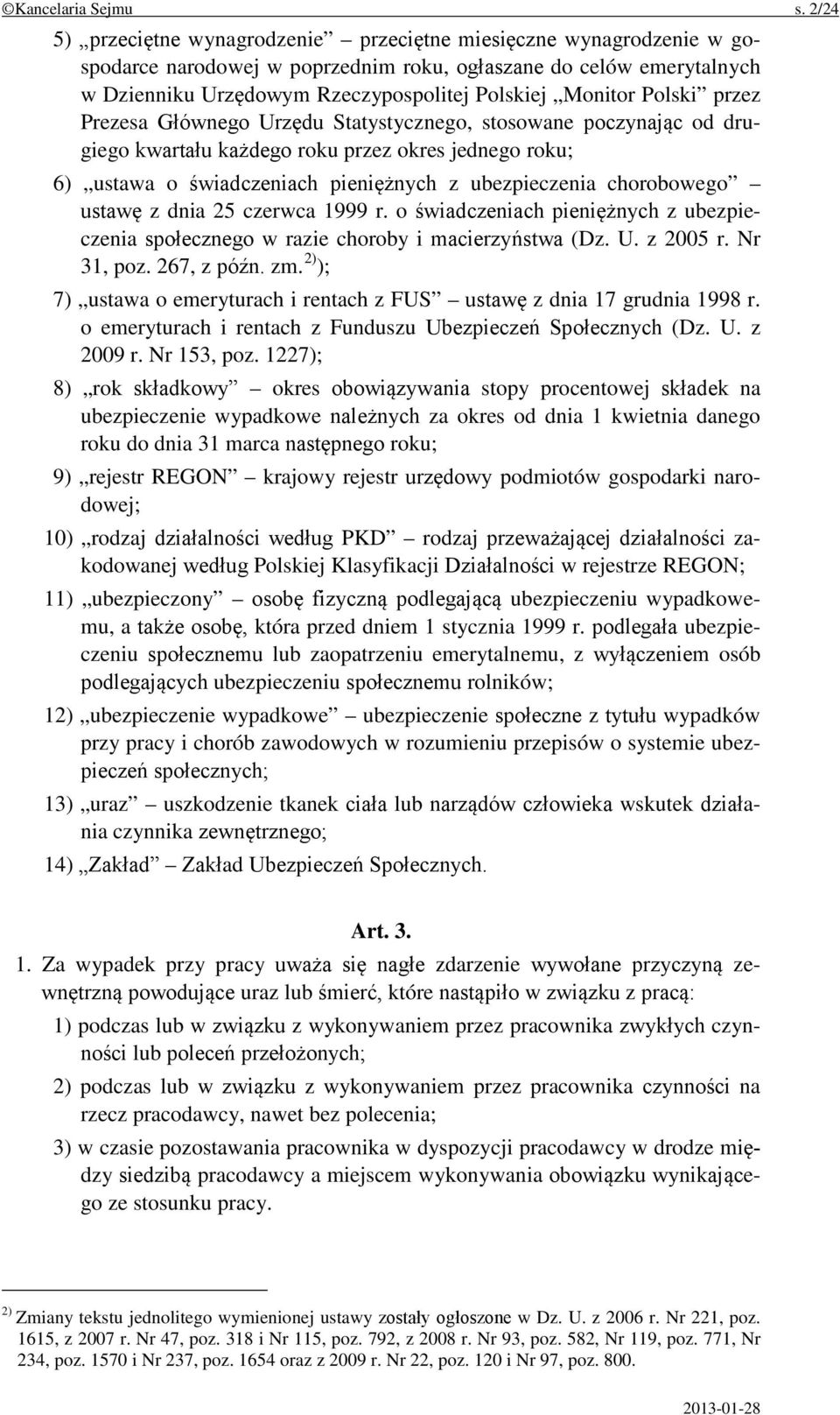 Polski przez Prezesa Głównego Urzędu Statystycznego, stosowane poczynając od drugiego kwartału każdego roku przez okres jednego roku; 6) ustawa o świadczeniach pieniężnych z ubezpieczenia chorobowego