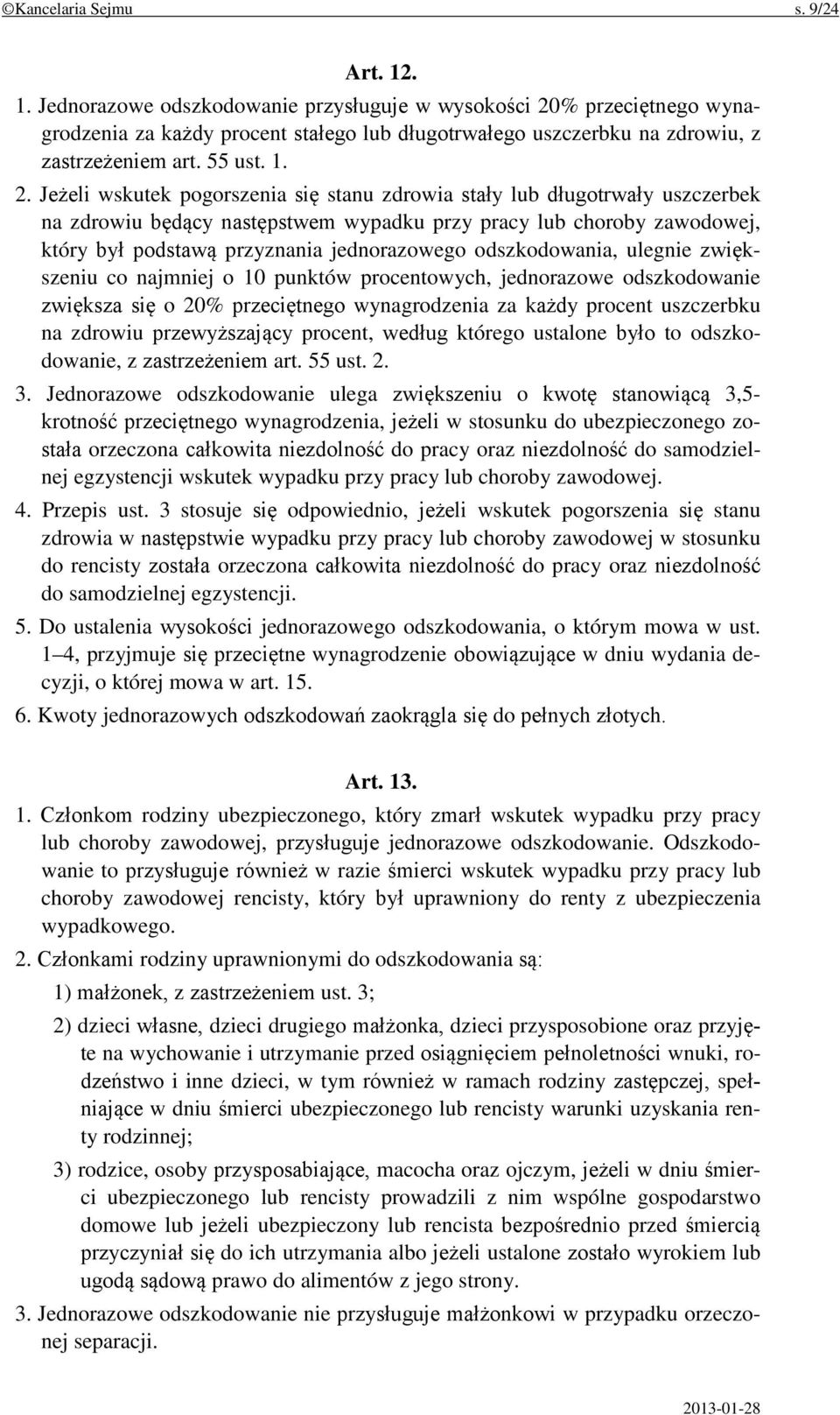 Jeżeli wskutek pogorszenia się stanu zdrowia stały lub długotrwały uszczerbek na zdrowiu będący następstwem wypadku przy pracy lub choroby zawodowej, który był podstawą przyznania jednorazowego