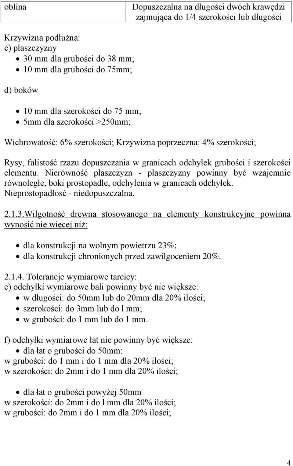 elementu. Nierówność płaszczyzn - płaszczyzny powinny być wzajemnie równoległe, boki prostopadle, odchylenia w granicach odchyłek. Nieprostopadłosć - niedopuszczalna. 2.1.3.