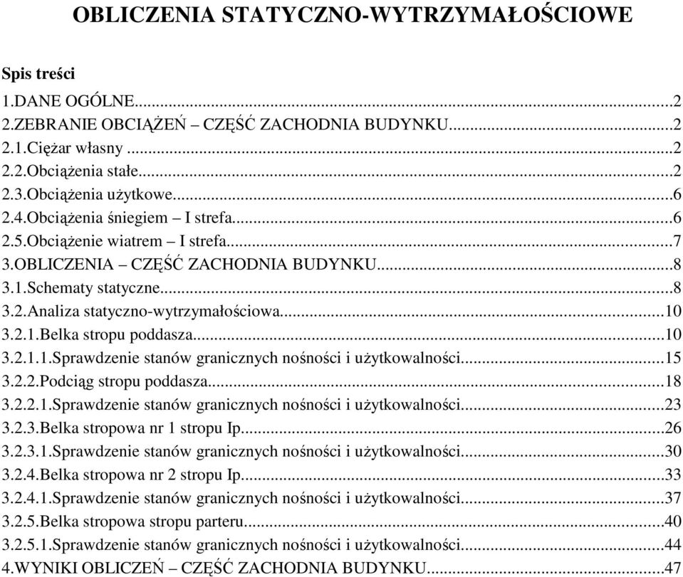 ..0 3.2...Sprawzenie stanów granicznych nośności i uŝytkowalności...5 3.2.2.Pociąg stropu poasza...8 3.2.2..Sprawzenie stanów granicznych nośności i uŝytkowalności...23 3.2.3.Belka stropowa nr stropu Ip.