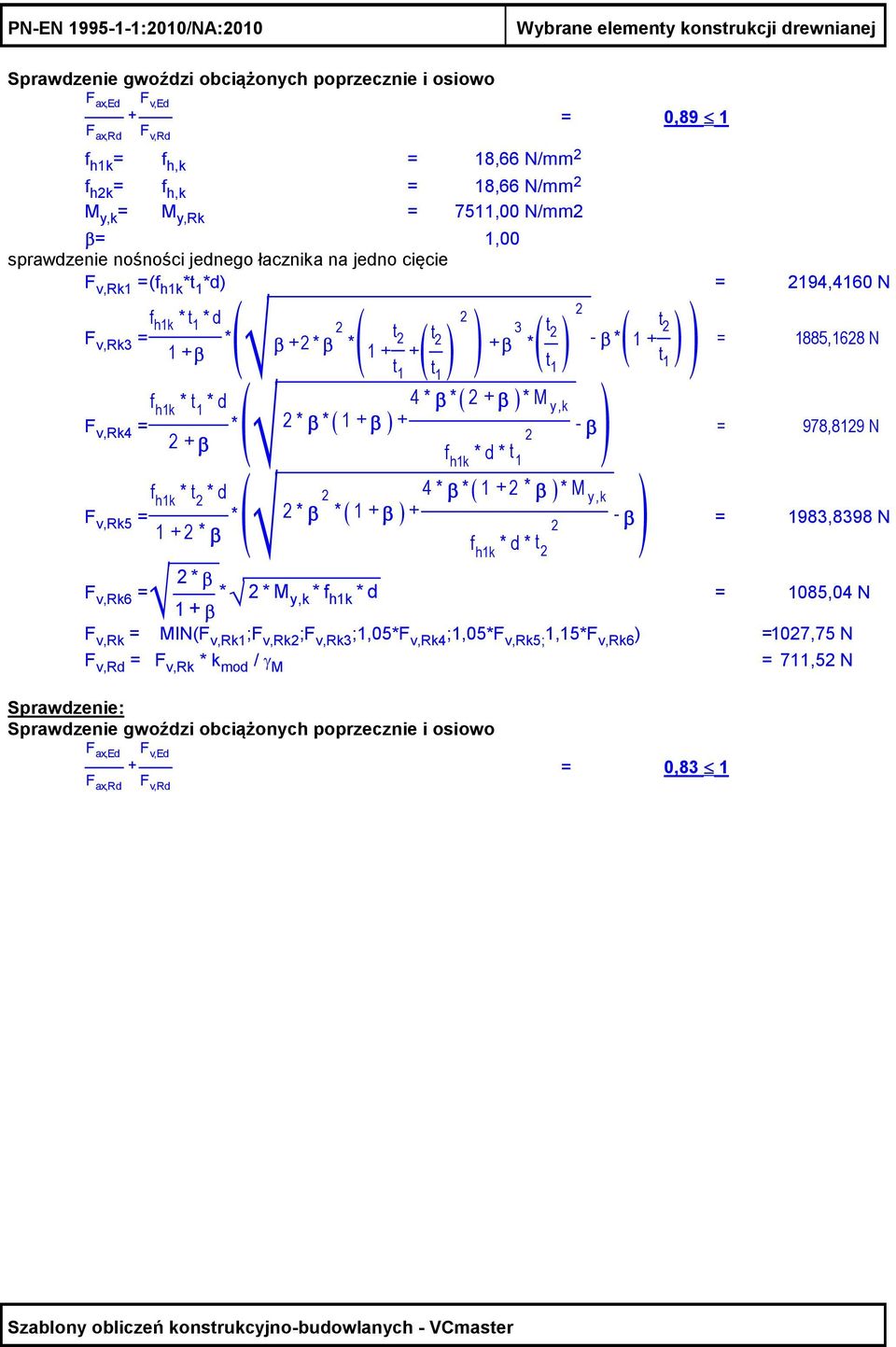 β 1 + + β 3 ( t ) ( t ) * β * 1 + = 1885,168 N t 1 t t t 1 1 1 f h1k * t 1 ( * d F v,rk4 4 * β *( + β ) * M y,k = * * β *( 1 + β ) + - β = 978,819 N + β f h1k * d * t 1 f h1k * t ( * d F v,rk5 = * *