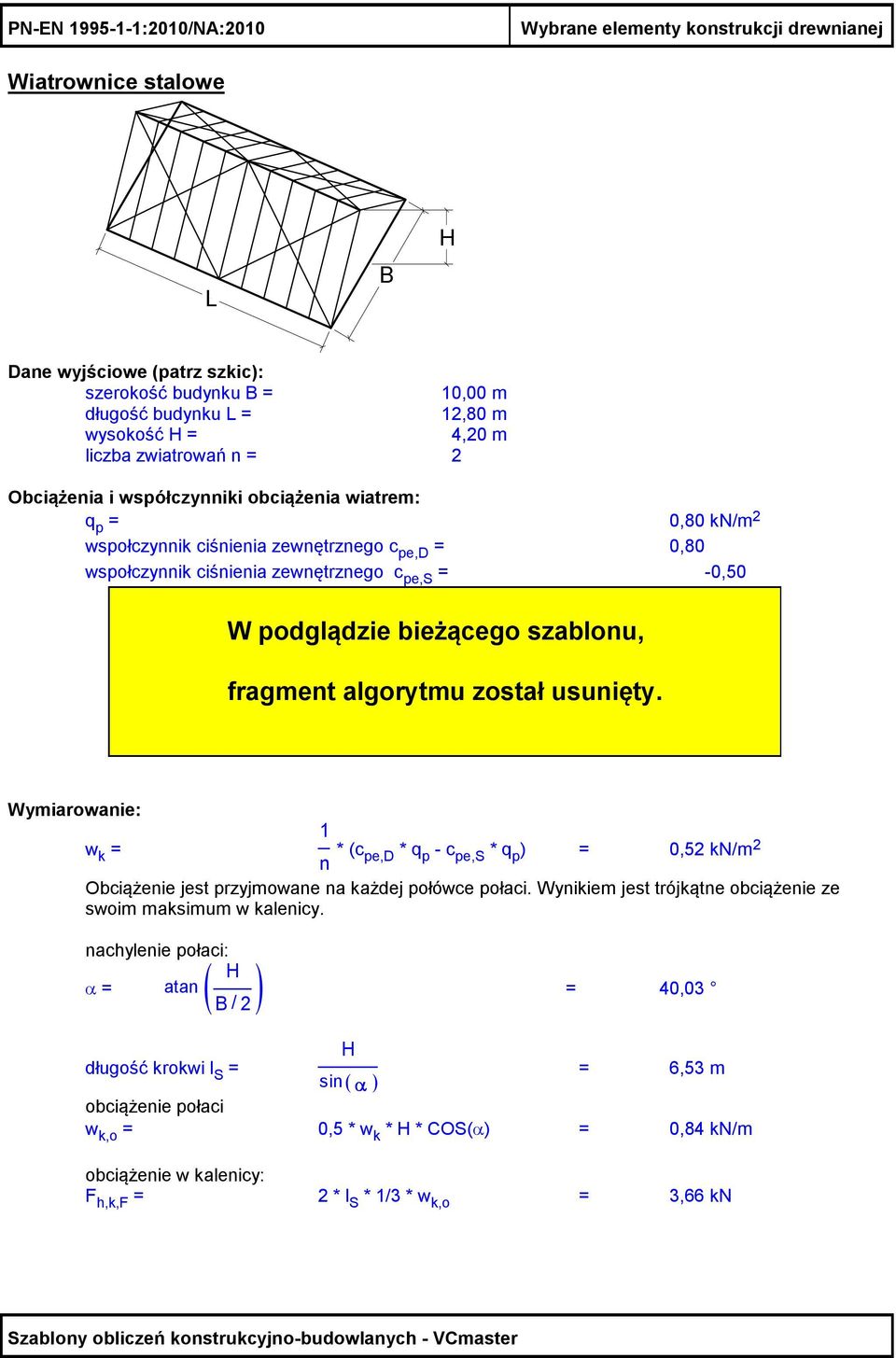 bieżącego szablonu, fragment algorytmu został usunięty. Wymiarowanie: w k = 1 n *(c pe,d * q p - c pe,s * q p ) = 0,5 kn/m Obciążenie jest przyjmowane na każdej połówce połaci.