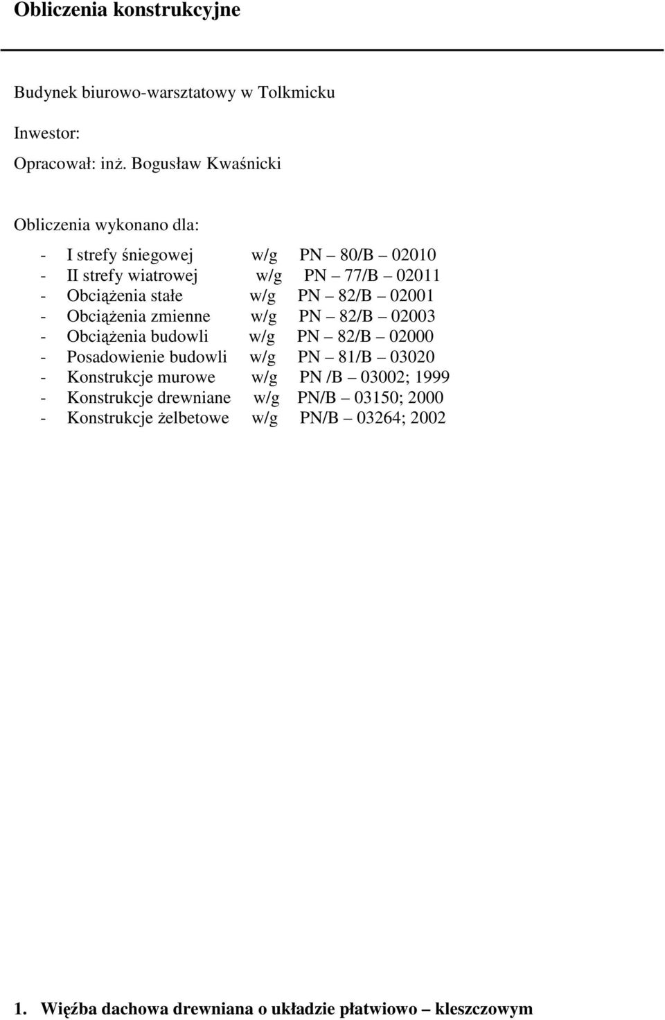 stałe w/g PN 8/B 0001 - Obciążenia zmienne w/g PN 8/B 000 - Obciążenia buowli w/g PN 8/B 0000 - Posaowienie buowli w/g PN 81/B 000