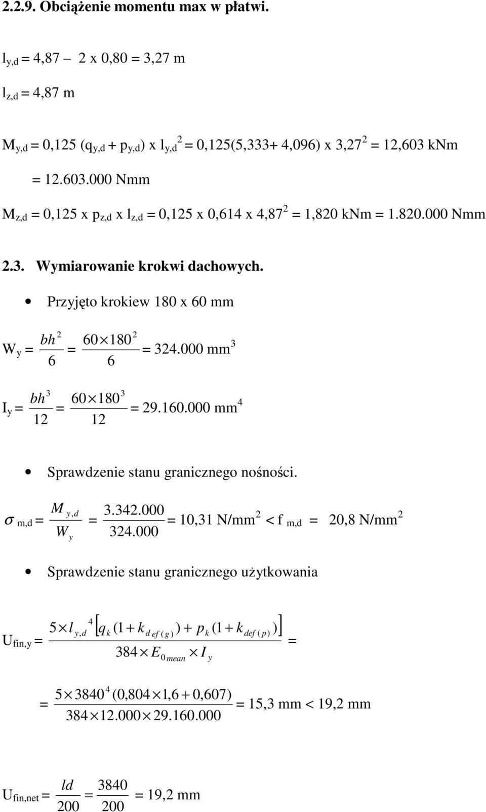 Przyjęto roiew 180 x 60 mm W y bh 60 180 6 6.000 mm bh 60 180 I y 1 1 9.160.000 mm Sprawzenie stanu granicznego nośności. σ m, y, W y.