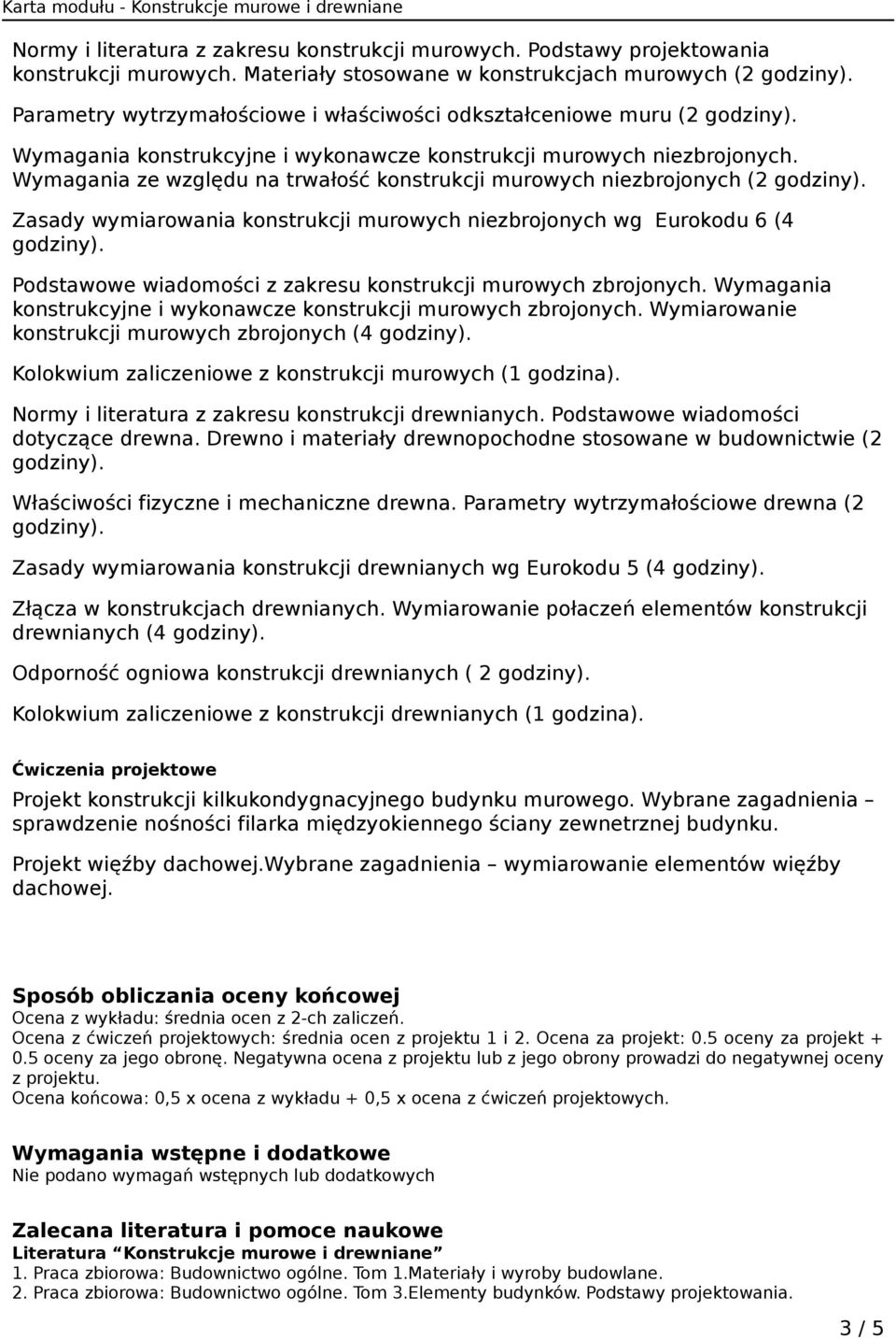 Wymagania ze względu na trwałość konstrukcji murowych niezbrojonych (2 Zasady wymiarowania konstrukcji murowych niezbrojonych wg Eurokodu 6 (4 Podstawowe wiadomości z zakresu konstrukcji murowych