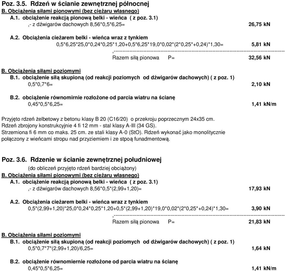 kn,--------------------------------------------------------------------------------------------------- Razem siłą pionowa P= 32,56 kn B. Obciążenia siłąmi poziomymi B.1.