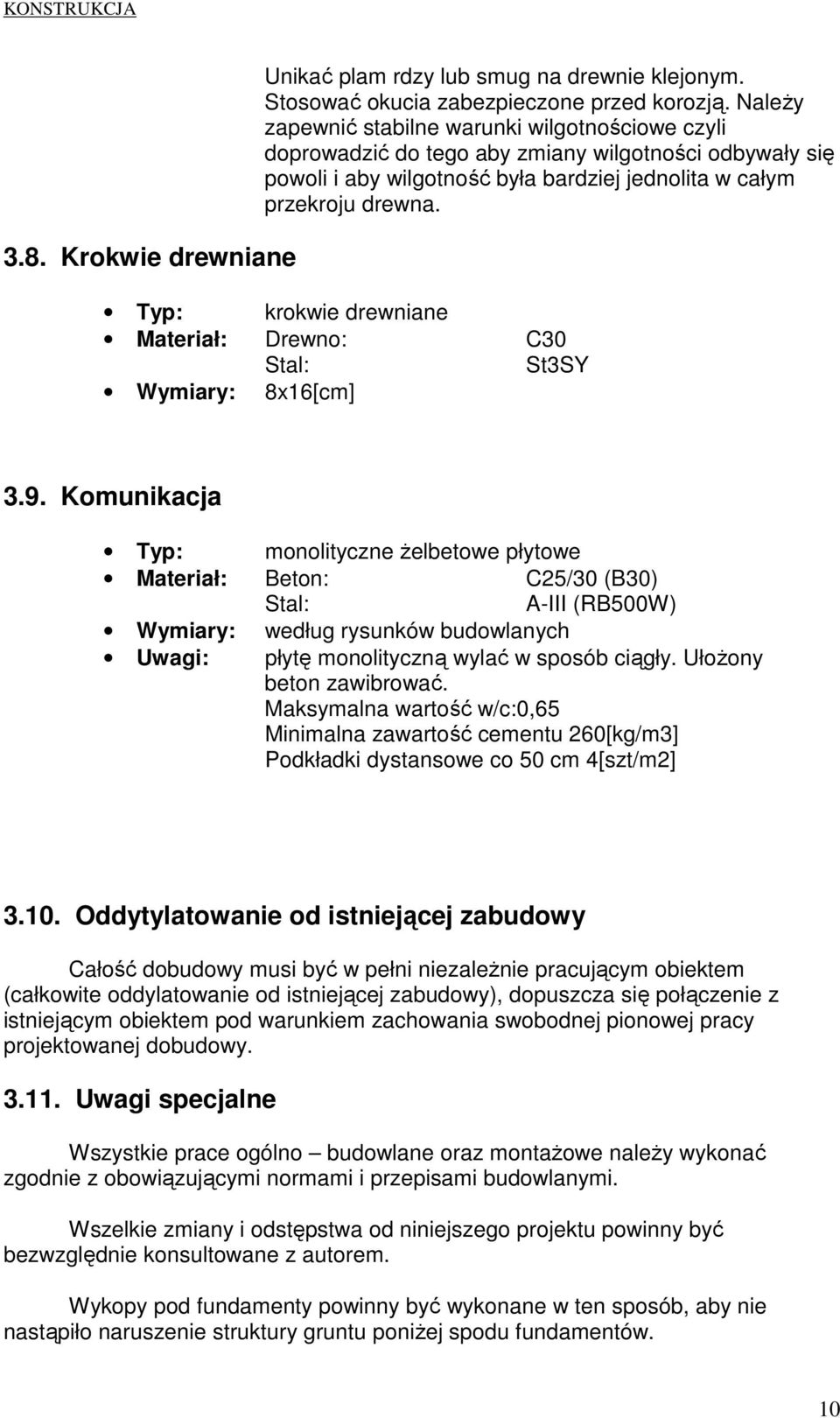 Typ: krokwie drewniane Materiał: Drewno: C30 Stal: St3SY Wymiary: 8x16[cm] 3.9.