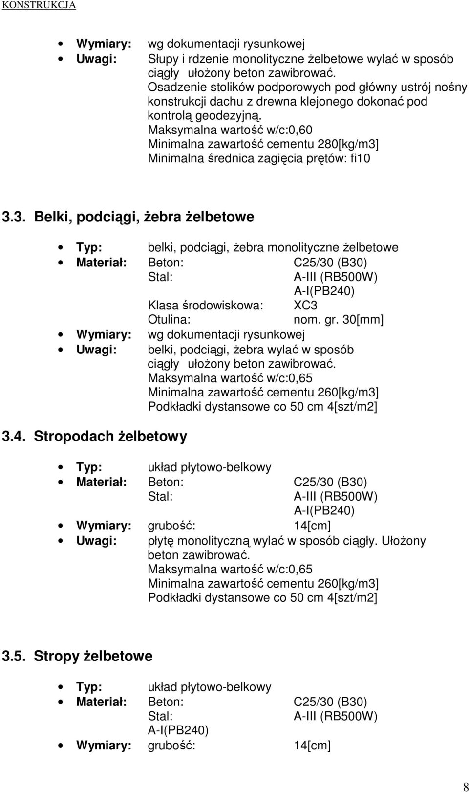 Maksymalna wartość w/c:0,60 Minimalna zawartość cementu 280[kg/m3]