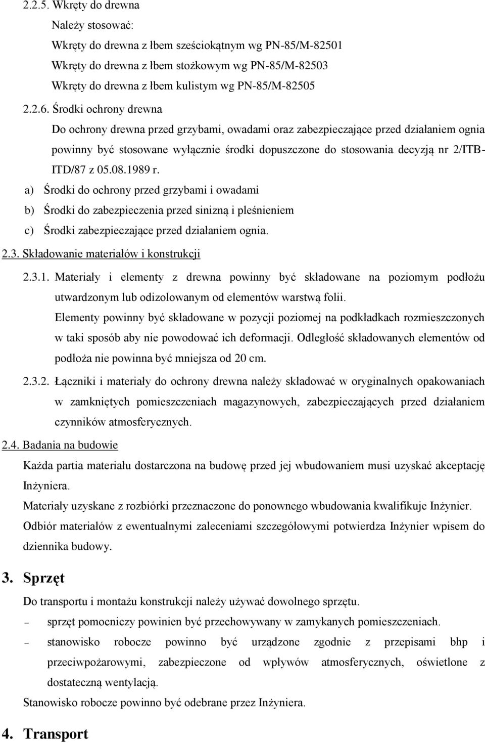 05.08.1989 r. a) Środki do ochrony przed grzybami i owadami b) Środki do zabezpieczenia przed sinizną i pleśnieniem c) Środki zabezpieczające przed działaniem ognia. 2.3.