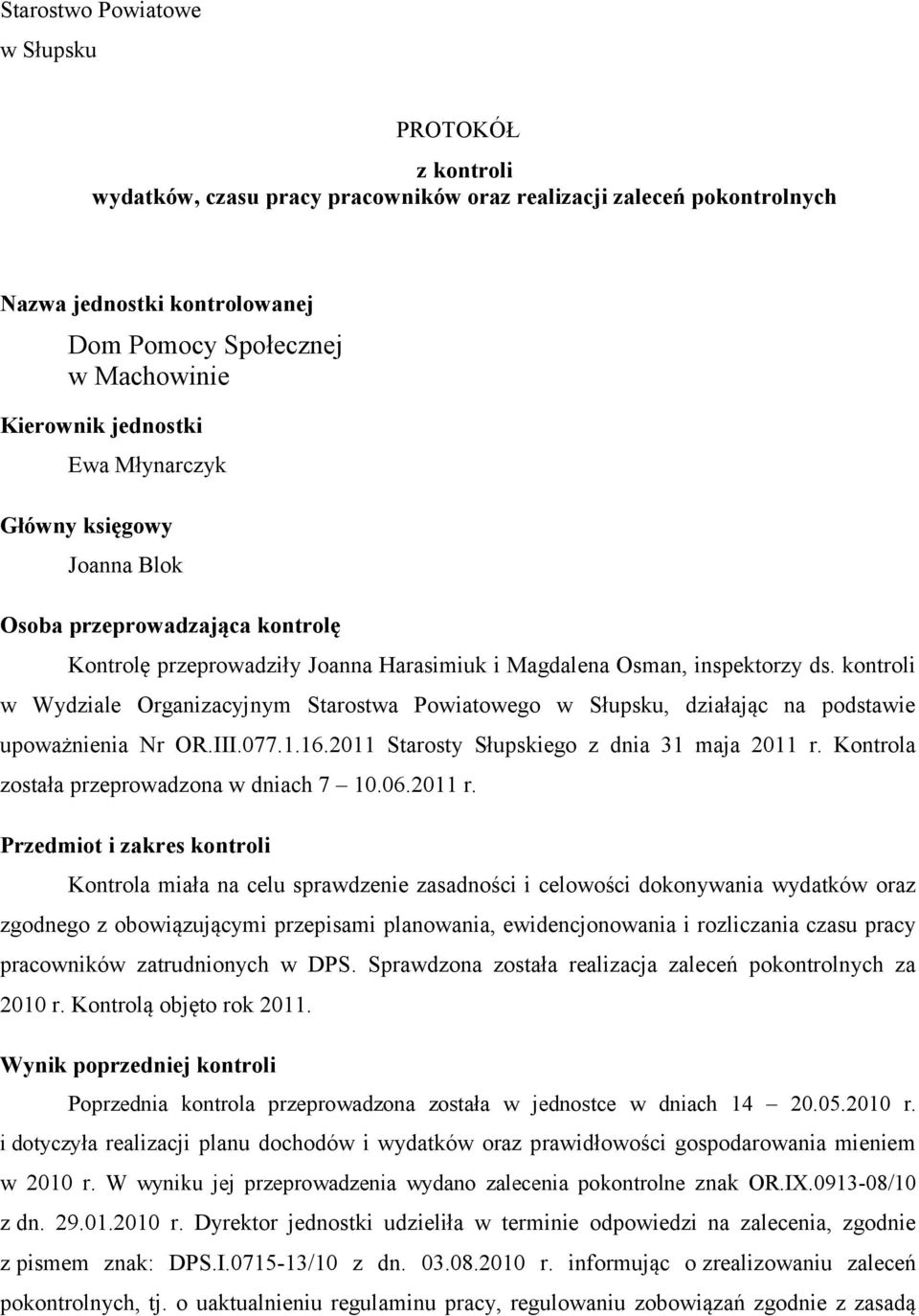 kontroli w Wydziale Organizacyjnym Starostwa Powiatowego w Słupsku, działając na podstawie upoważnienia Nr OR.III.077.1.16.2011 Starosty Słupskiego z dnia 31 maja 2011 r.