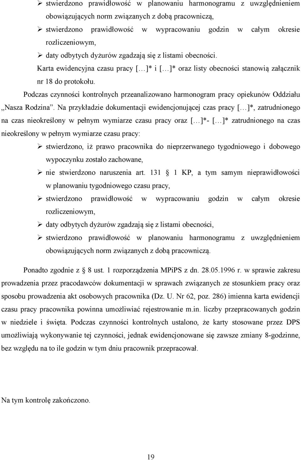 Podczas czynności kontrolnych przeanalizowano harmonogram pracy opiekunów Oddziału Nasza Rodzina.