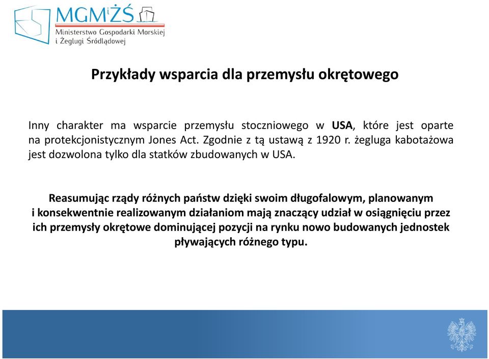 żegluga kabotażowa jest dozwolona tylko dla statków zbudowanych w USA.